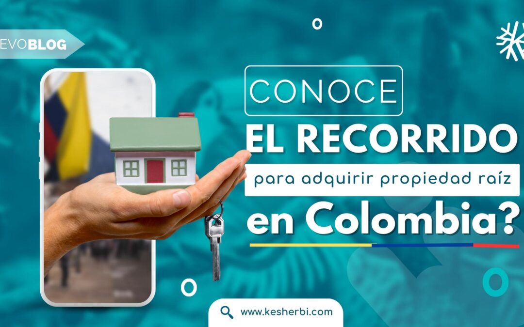 «Conoce el recorrido para adquirir propiedad raíz en Colombia»